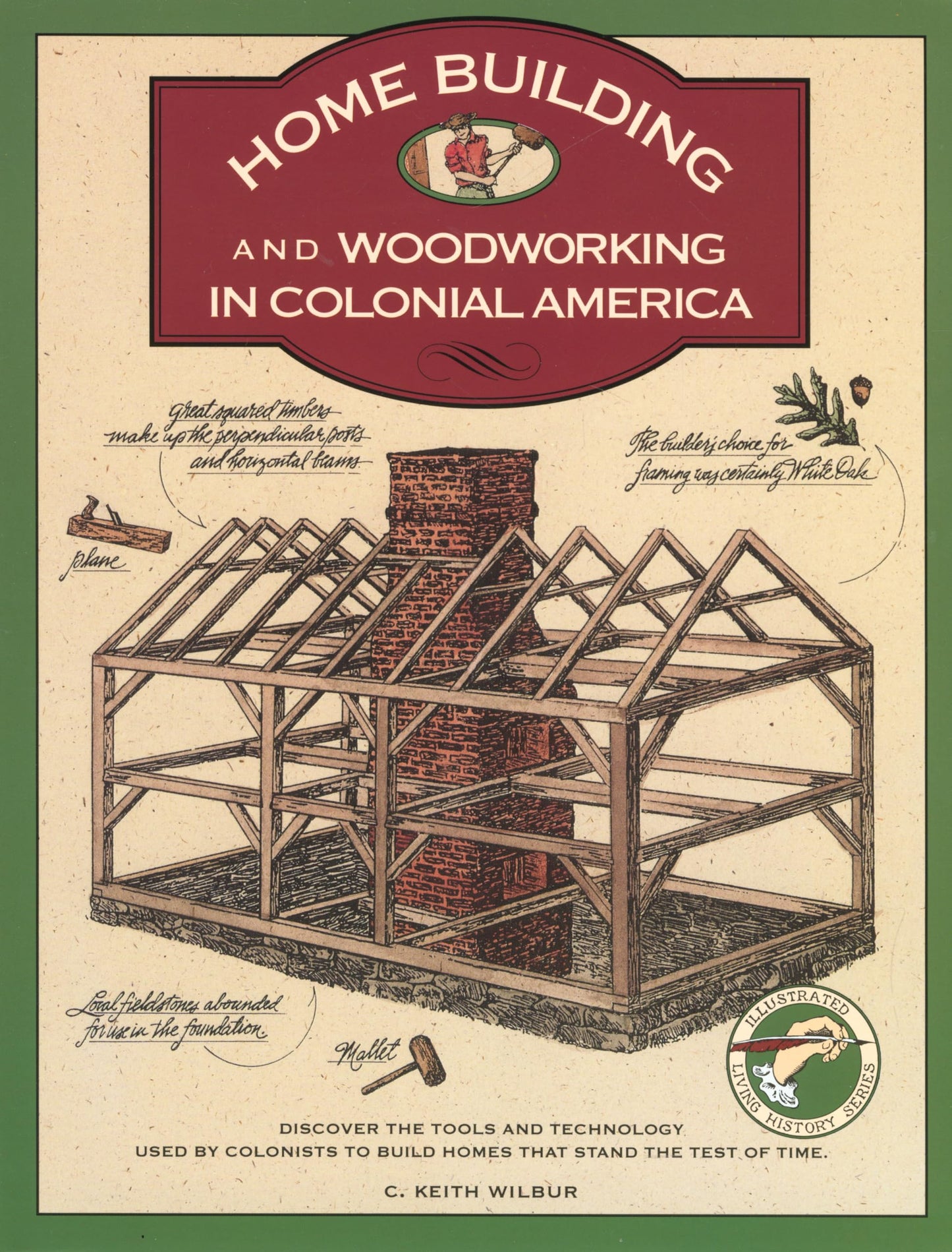 Homebuilding and Woodworking in Colonial America (Illustrated Living History Series) - 5194