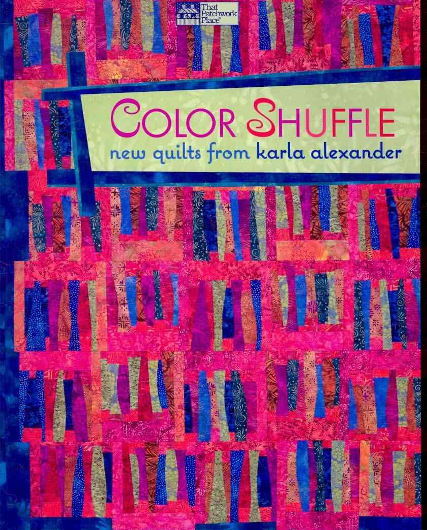 Color Shuffle: New Quilts from Karla Alexander