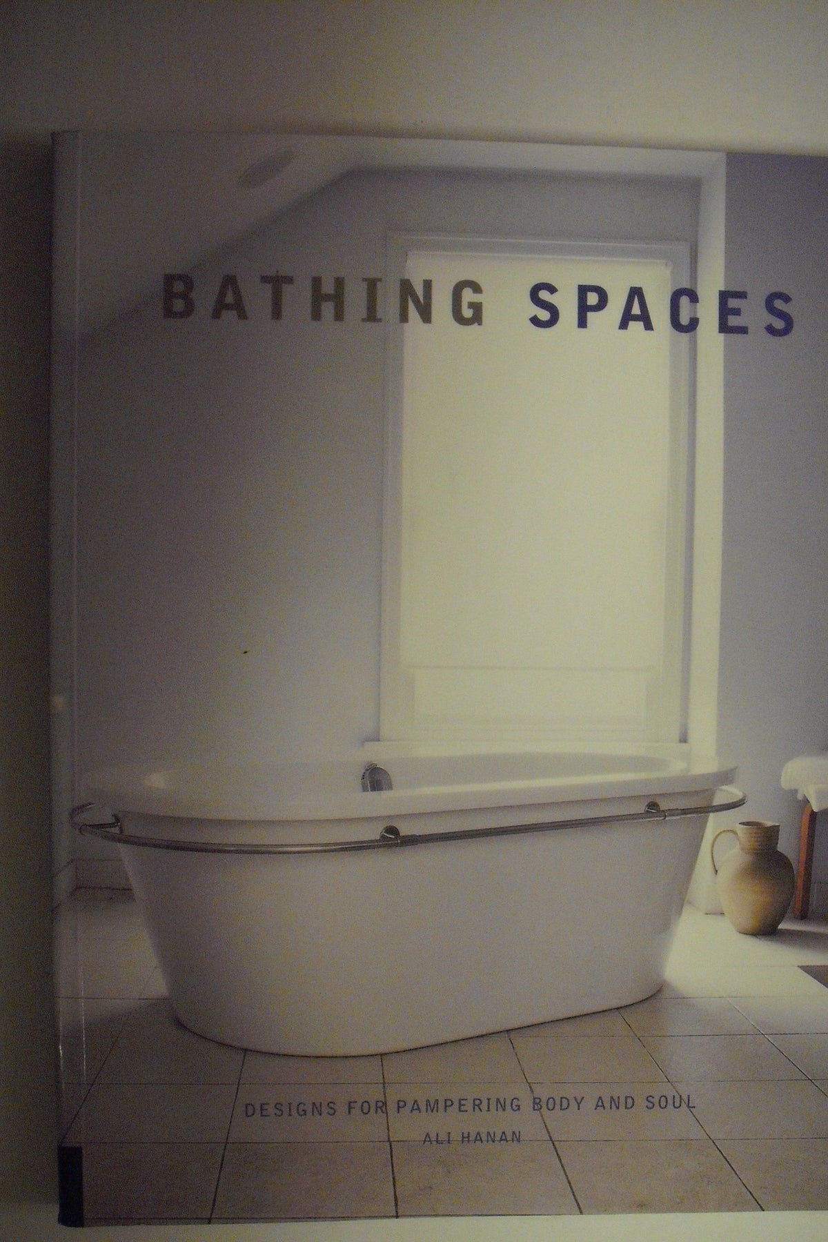 Bathing Spaces: Designs for Pampering Body and Soul