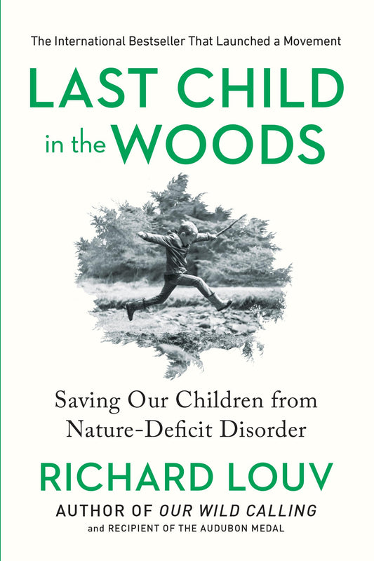 Last Child in the Woods: Saving Our Children From Nature-Deficit Disorder - 951