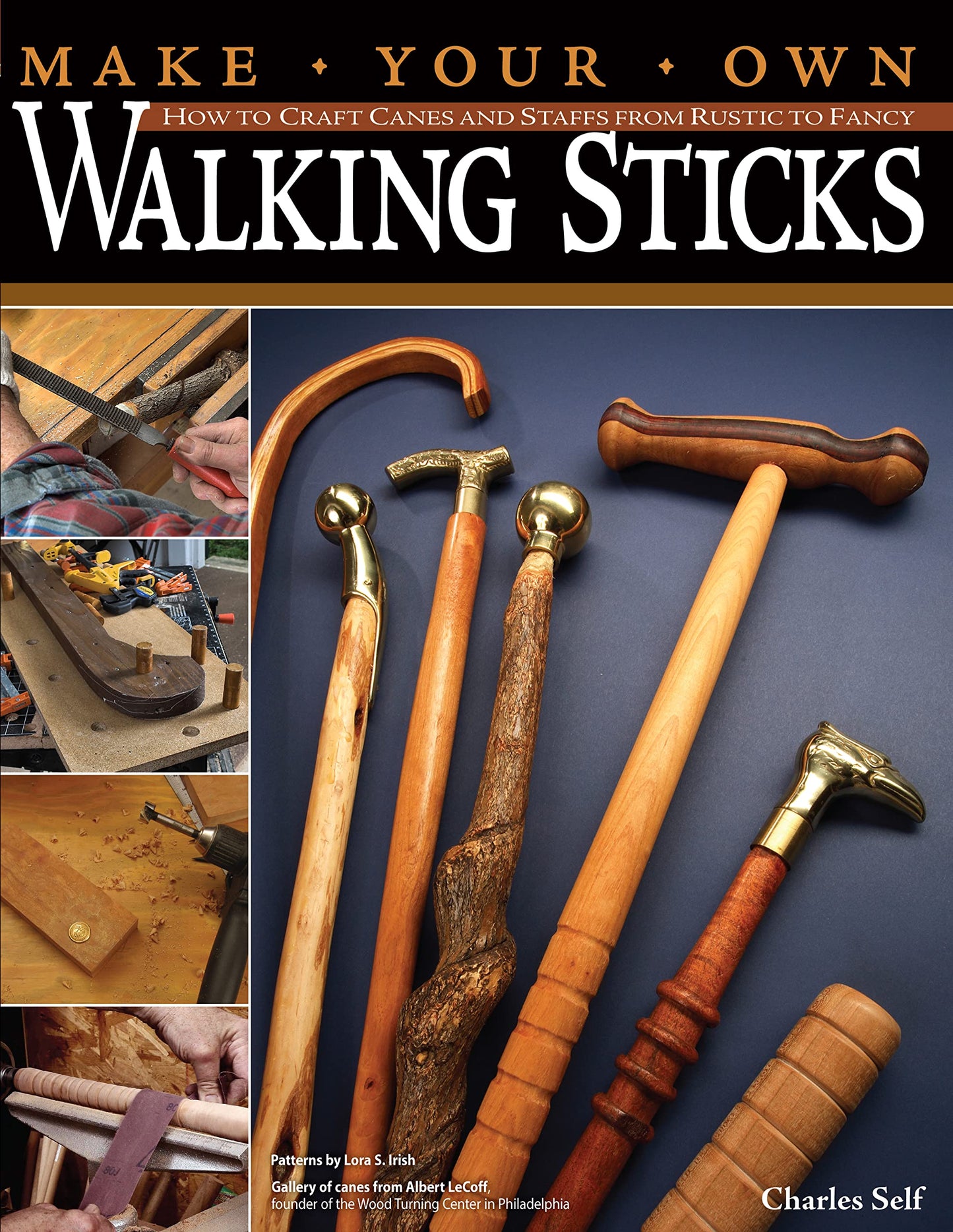 Make Your Own Walking Sticks: How to Craft Canes and Staffs from Rustic to Fancy (Fox Chapel Publishing) 15 Step-by-Step Woodworking Projects, 25 Topper Patterns from Lora Irish, and Stickmaking Tips