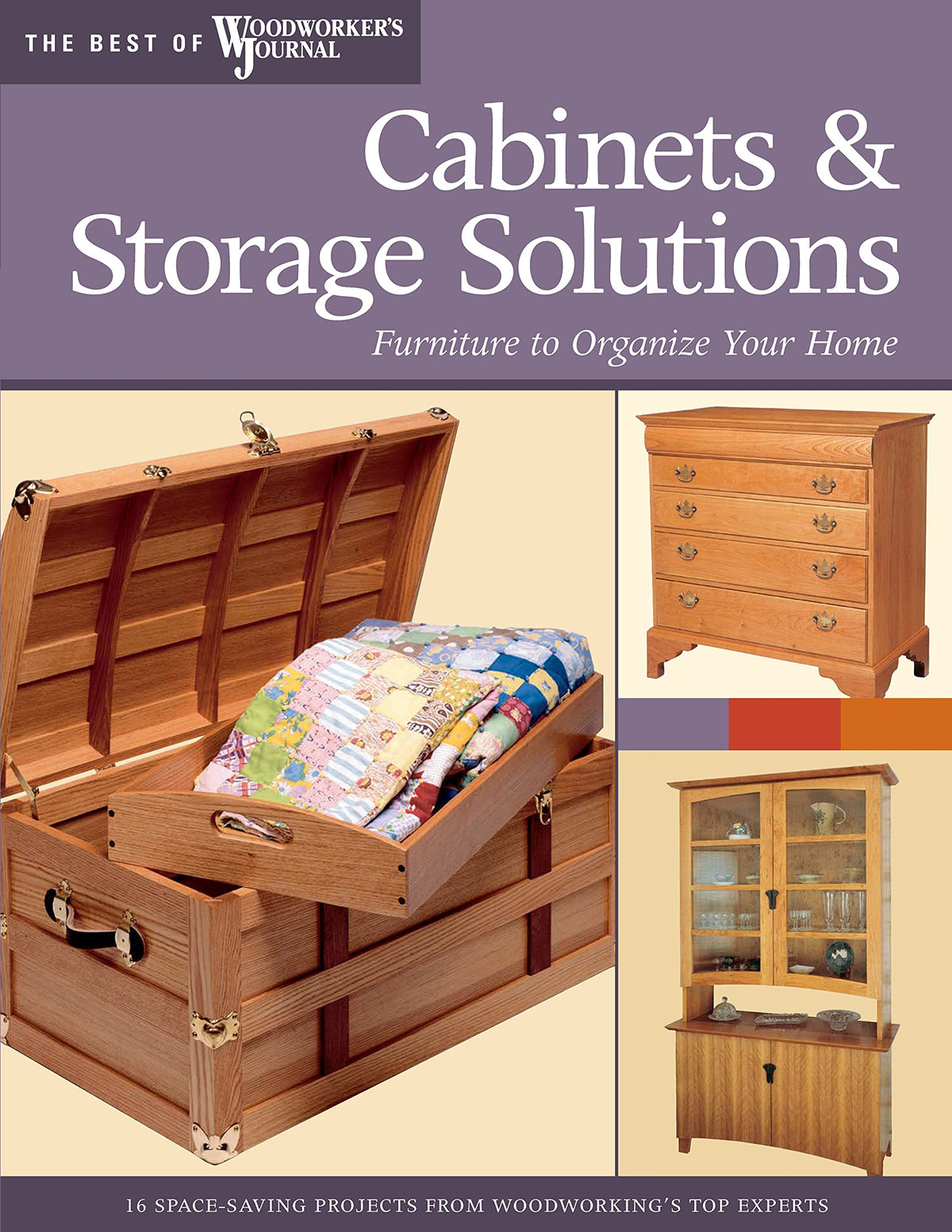 Cabinets & Storage Solutions: 16 Space-Saving Projects from Woodworking's Top Experts (The Best of Woodworker's Journal series)