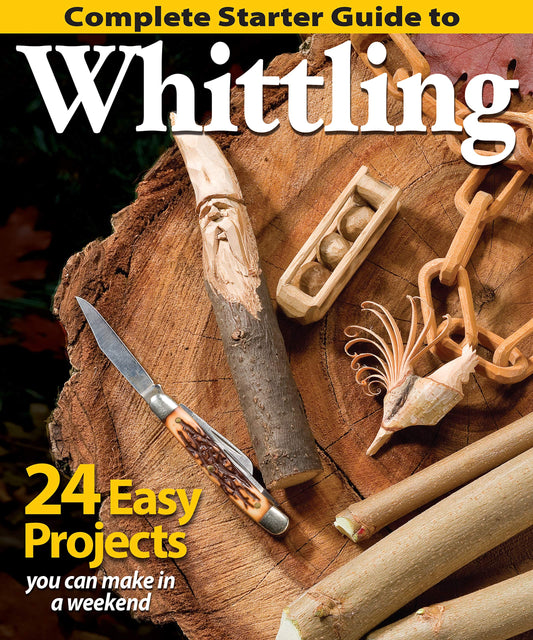 Complete Starter Guide to Whittling: 24 Easy Projects You Can Make in a Weekend (Fox Chapel Publishing) Beginner-Friendly Step-by-Step Instructions, Tips, and Ready-to-Carve Patterns for Toys & Gifts - 7984