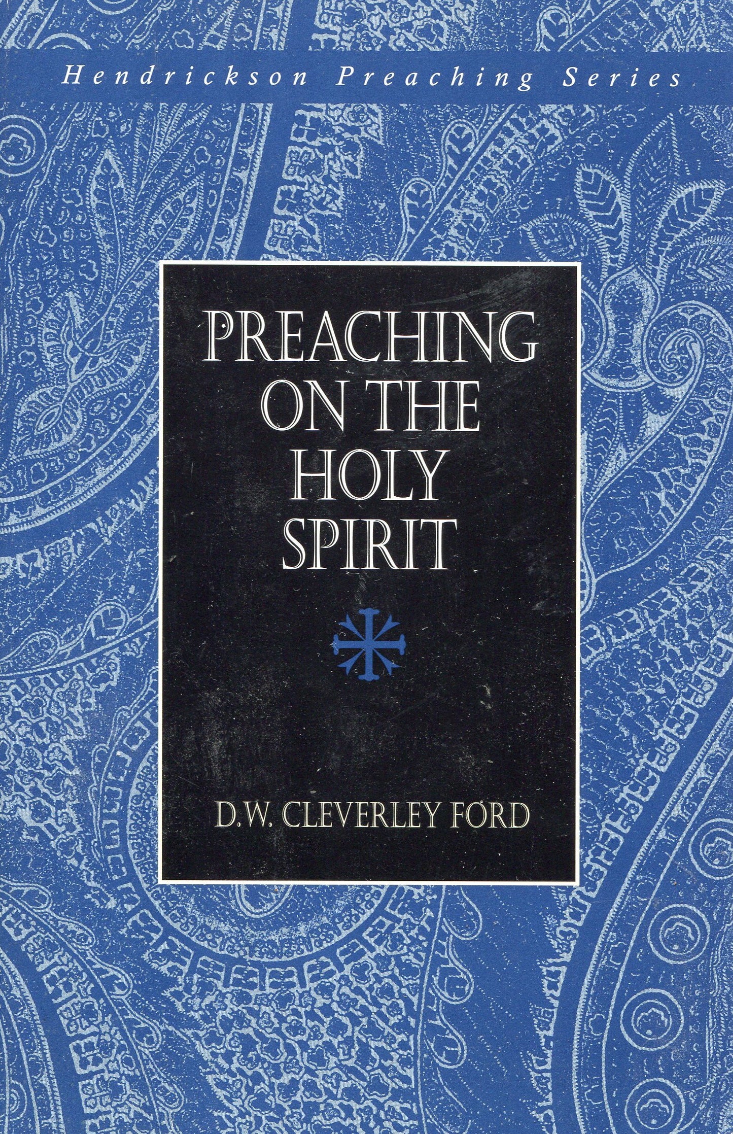 Preaching on the Holy Spirit (Hendrickson Preaching Series)