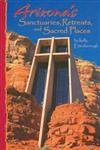 Arizona's Sanctuaries, Retreats, and Sacred Places