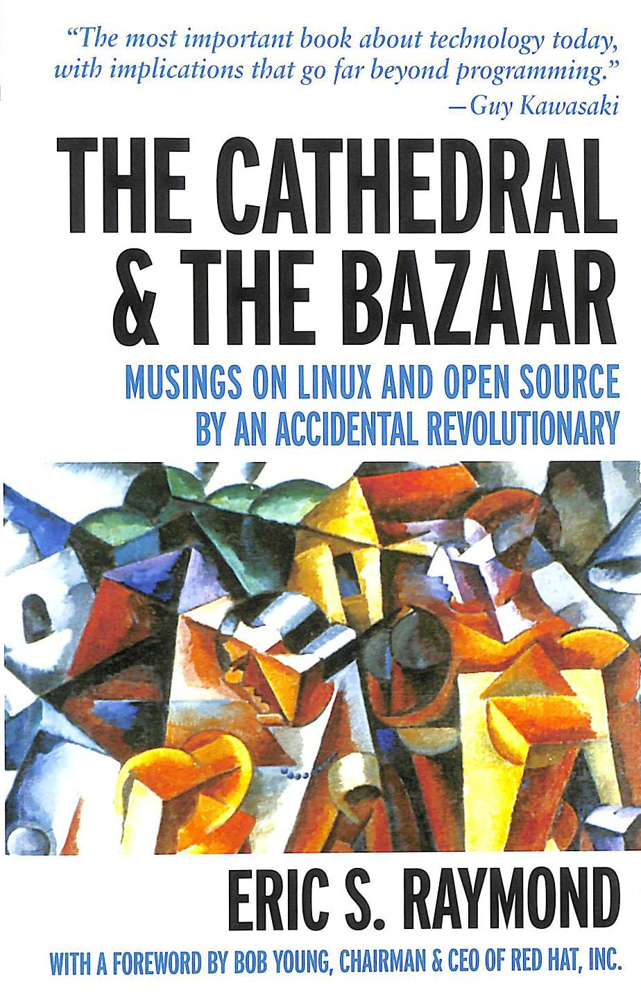 The Cathedral & the Bazaar: Musings on Linux and Open Source by an Accidental Revolutionary