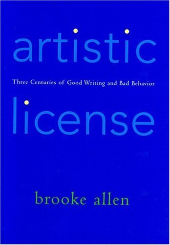 Artistic License: Three Centuries of Good Writing and Bad Behavior