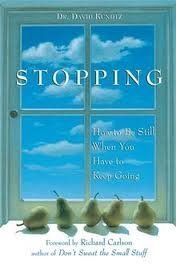 Stopping: How to Be Still When You Have to Keep Going