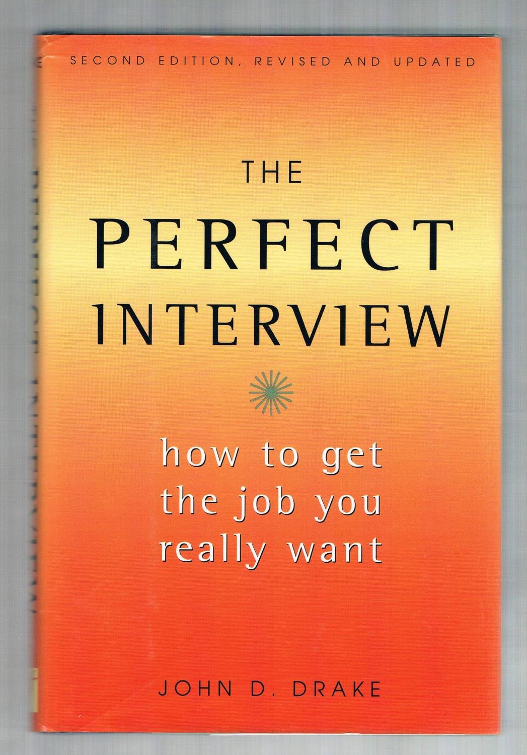 The Perfect Interview: How to Get the Job You Really Want - 322