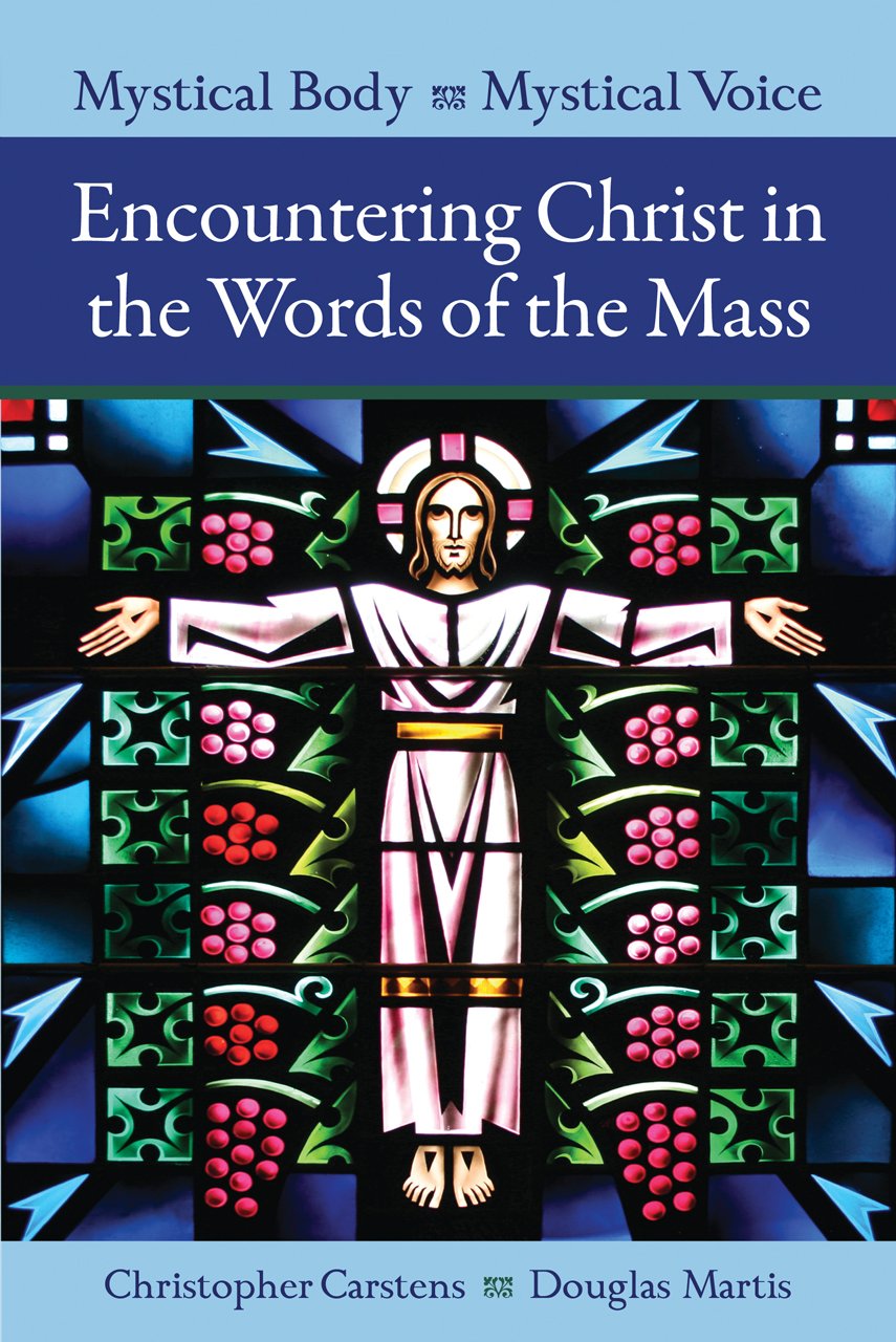 Mystical Body, Mystical Voice: Encountering Christ in the Words of the Mass
