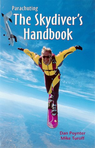 Parachuting: The Skydiver's Handbook
