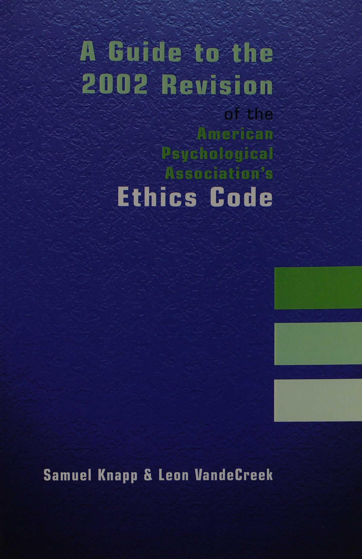 A Guide to the 2002 Revision of the American Psychological Association's Ethics Code