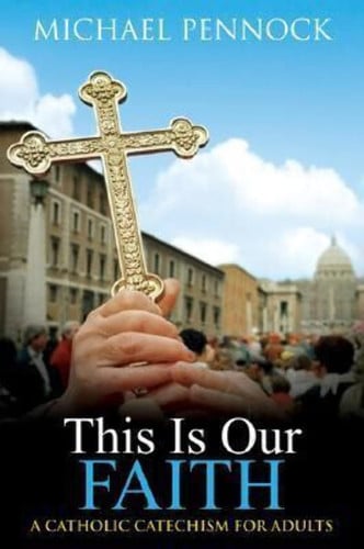 This is our faith: a Catholic catechism for adults