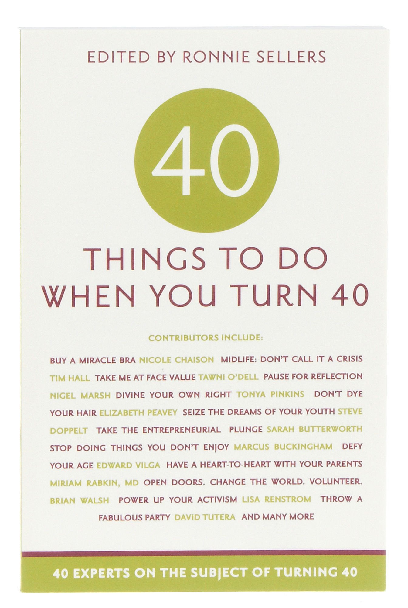 Forty Things to Do When You Turn Forty: 40 Experts on the Subject of Turning 40