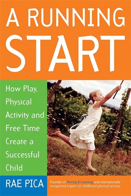 A Running Start: How Play, Physical Activity and Free Time Create a Successful Child - 3144