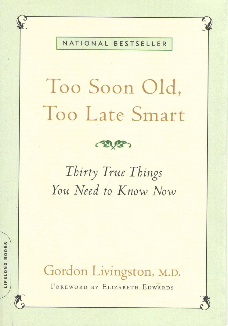 Too Soon Old, Too Late Smart: Thirty True Things You Need to Know Now - 8931