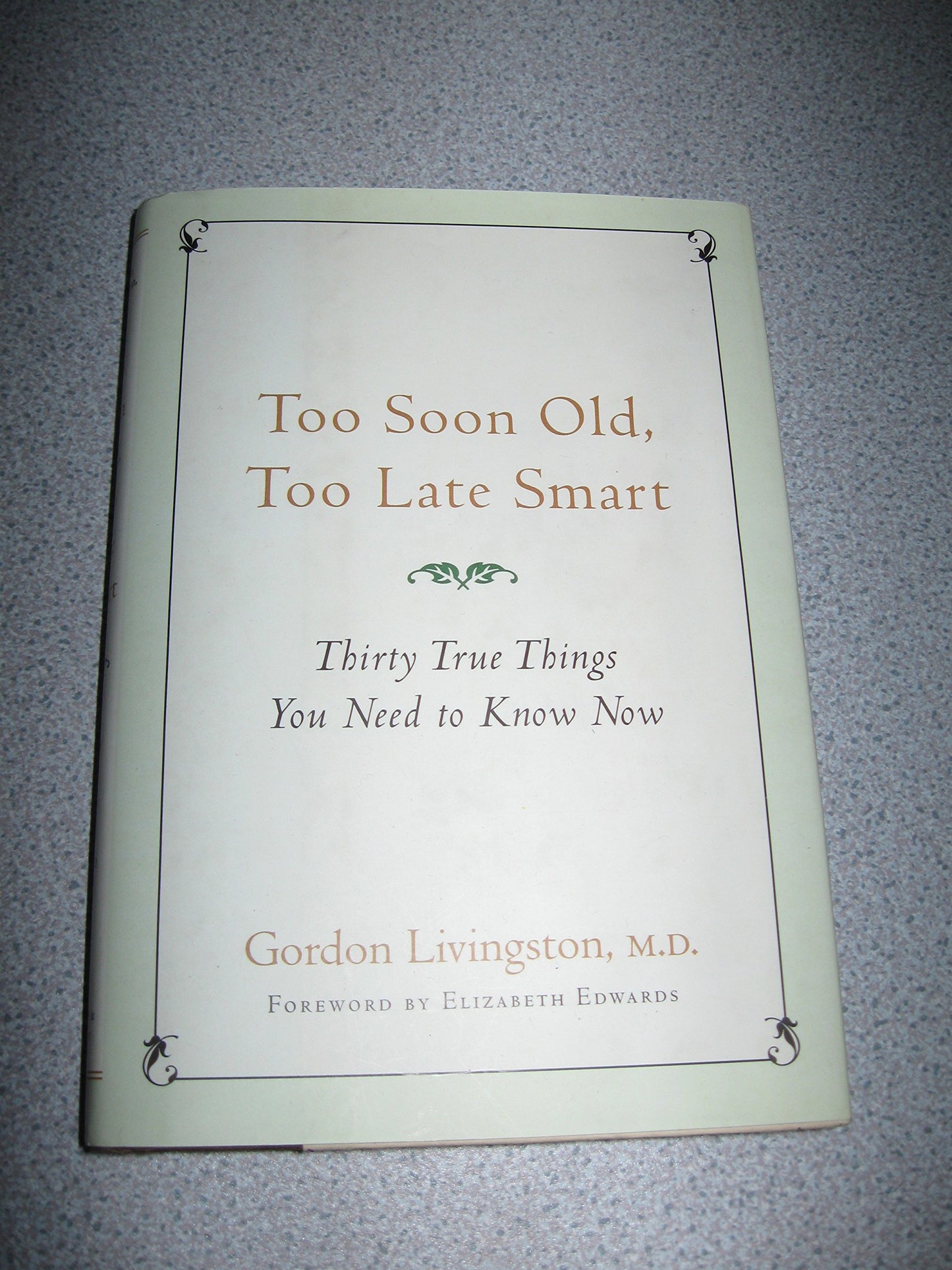 Too Soon Old, Too Late Smart: Thirty True Things You Need to Know Now
