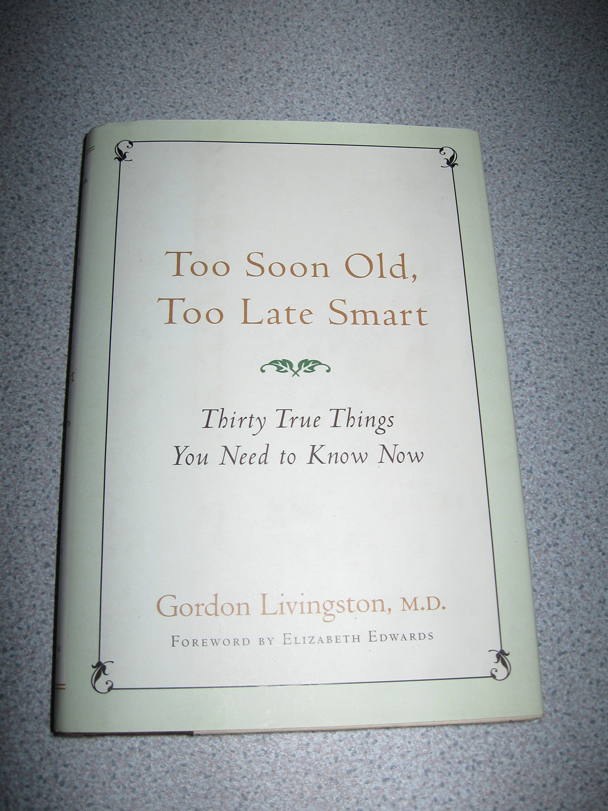 Too Soon Old, Too Late Smart: Thirty True Things You Need to Know Now