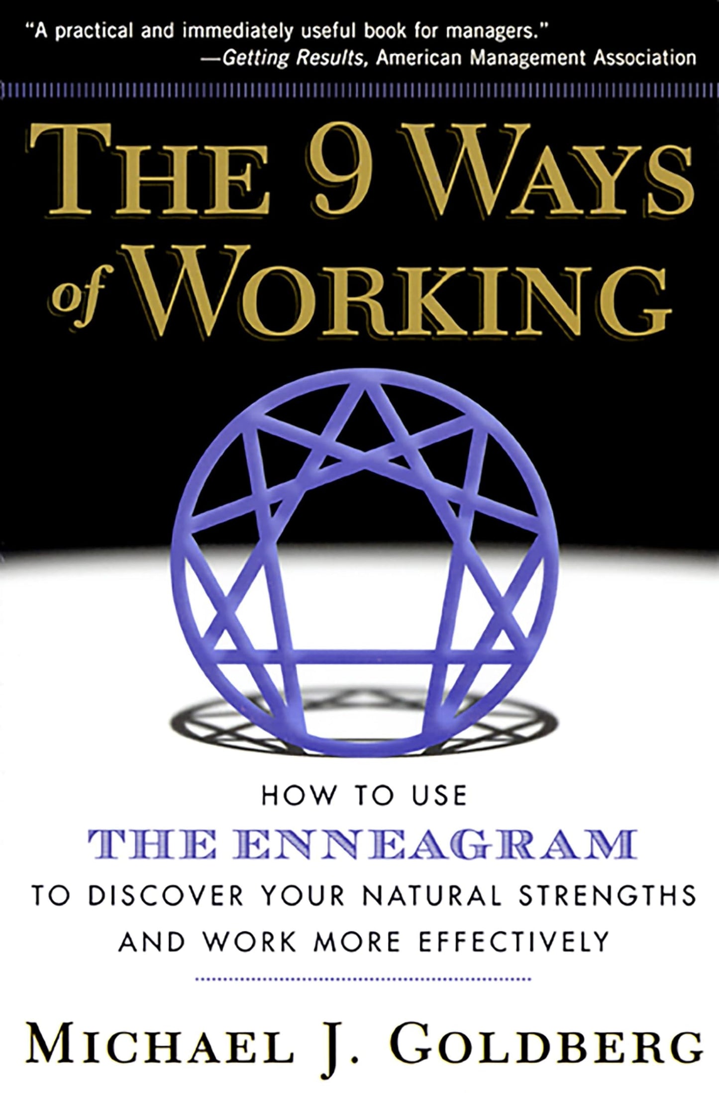 The 9 Ways of Working: How to Use the Enneagram to Discover Your Natural Strengths and Work More Effectively