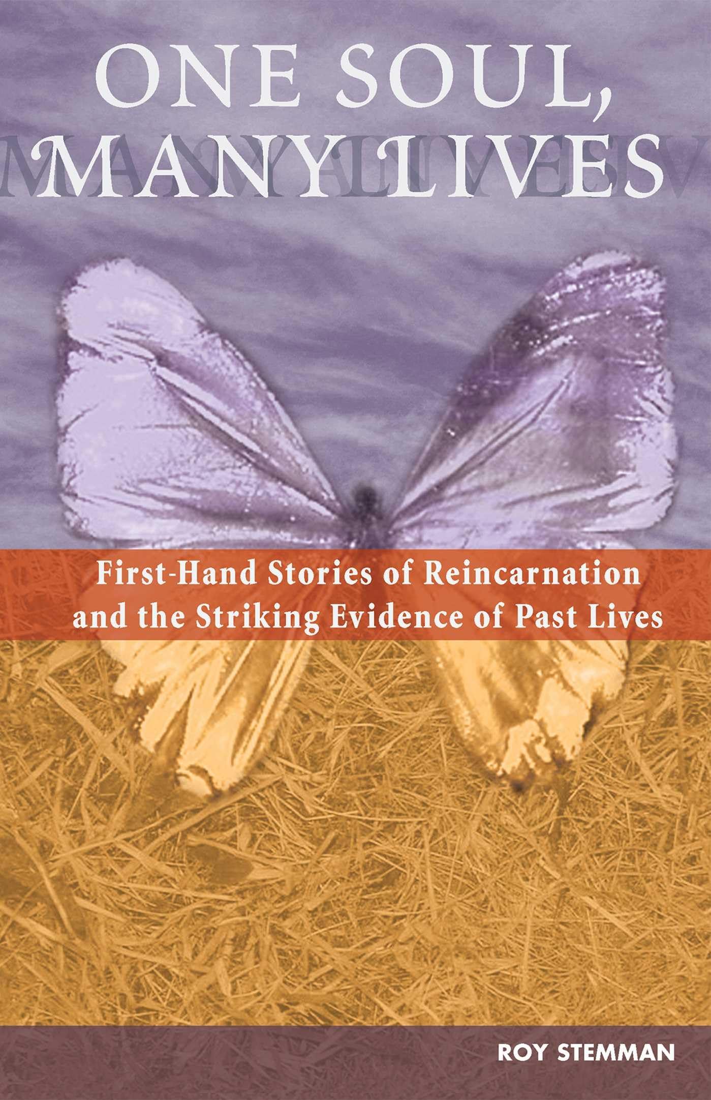 One Soul, Many Lives: First Hand Stories of Reincarnation and the Striking Evidence of Past Lives - 3764