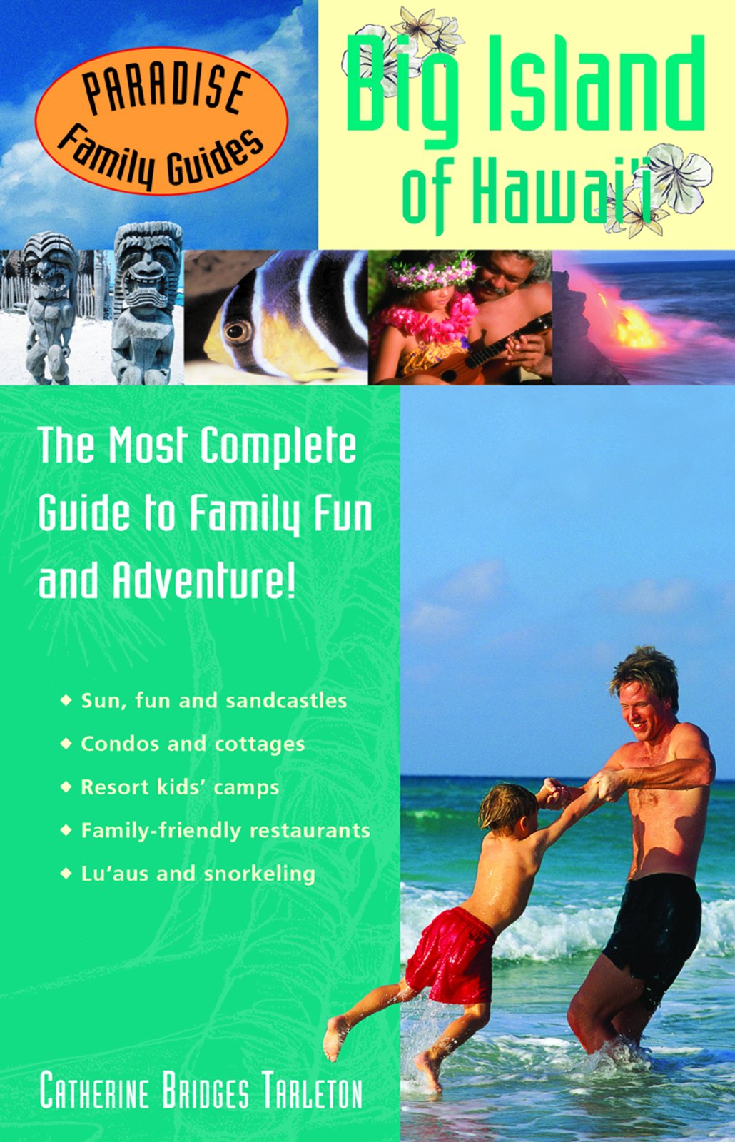 Paradise Family Guides Big Island of Hawai'i: The Most Complete Guide to Family Fun And Adventure!