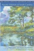 The South Carolina Aquarium Guide to Aquatic Habitats of South Carolina (Non Series)