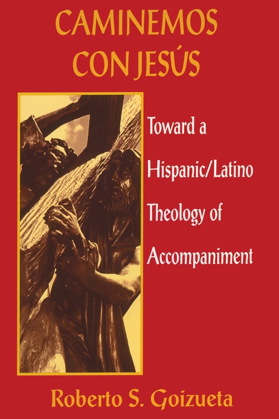 Caminemos Con Jesus: Toward a Hispanic/Latino Theology of Accompaniment - 6918