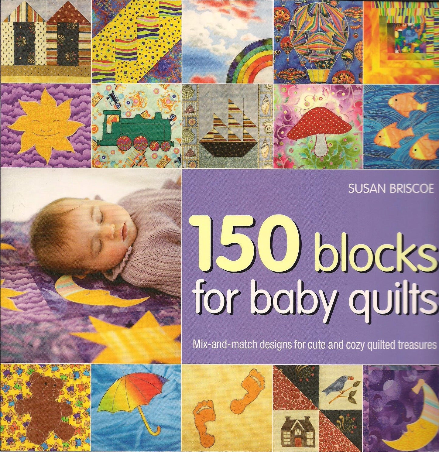 150 Blocks for Baby Quilts: Mix-and-match Designs for Cute and Cozy Quilted Treasures