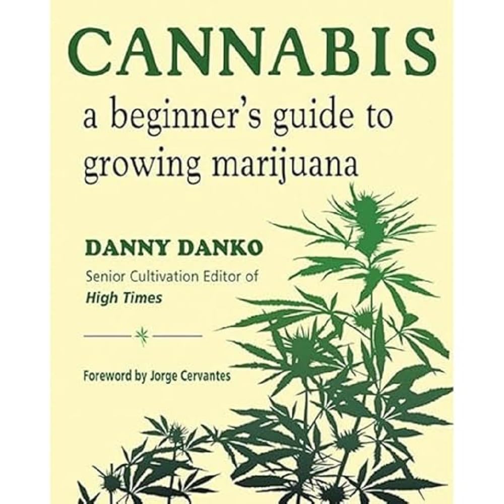 Cannabis: A Beginner's Guide to Growing Marijuana