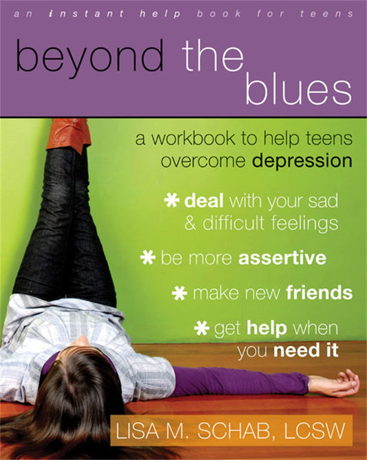 Beyond the Blues: A Workbook to Help Teens Overcome Depression - 8648