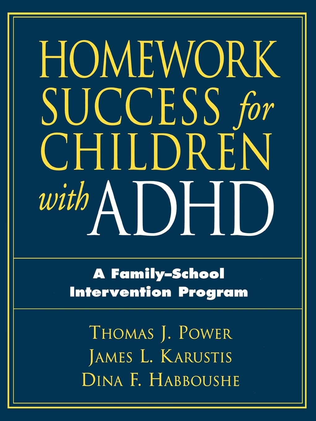 Homework Success for Children with ADHD: A Family-School Intervention Program (The Guilford School Practitioner Series)