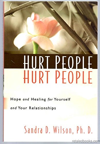 Hurt People Hurt People: Hope and Healing for Yourself & Your Relationships
