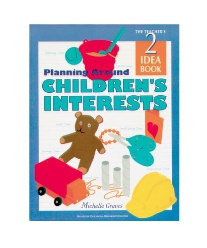 Planning Around Children's Interests: The Teacher's Idea Book 2 (High/Scope Teacher's Idea Books)