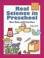 Real Science in Preschool: Here, There, and Everywhere