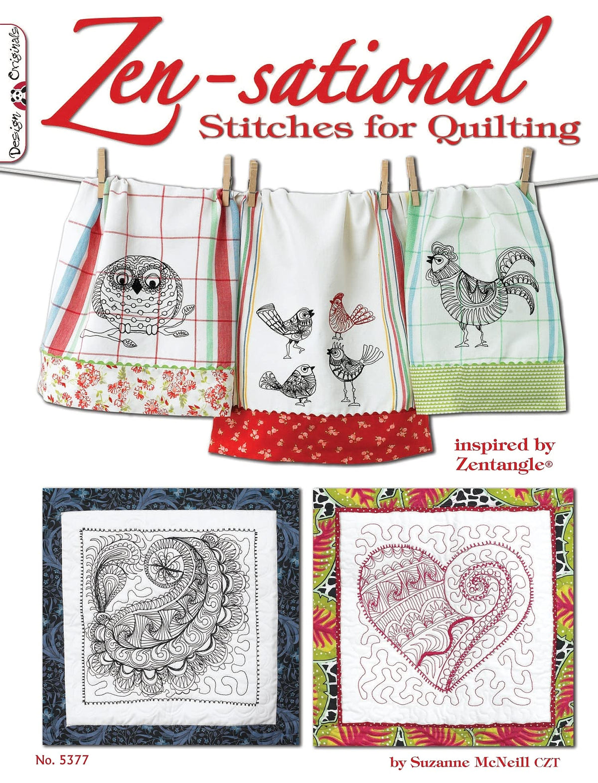 Zen-sational Stitches for Quilting: Inspired by Zentangle (R) (Design Originals) Clear Instructions and Cute Designs for Embellishing Your Quilts with Tangles, both Free-Motion and Machine Stitching