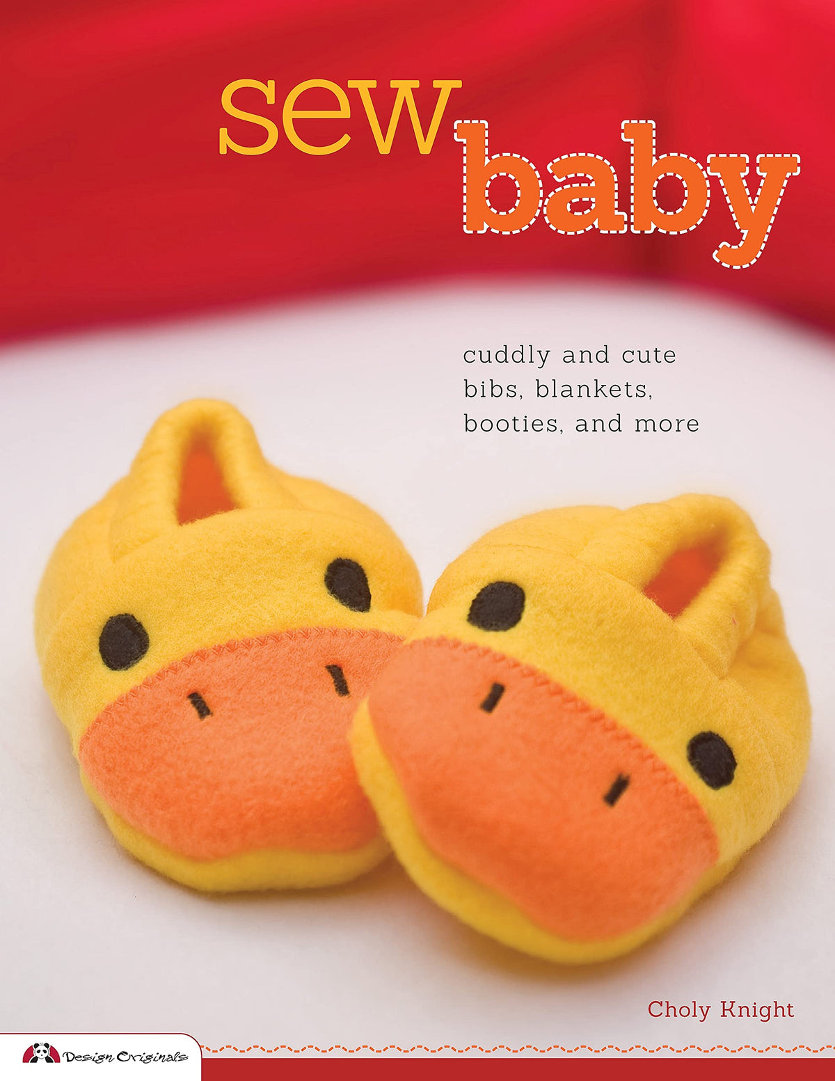 Sew Baby: Cuddly and Cute Bibs, Blankets, Booties, and More (Design Originals)