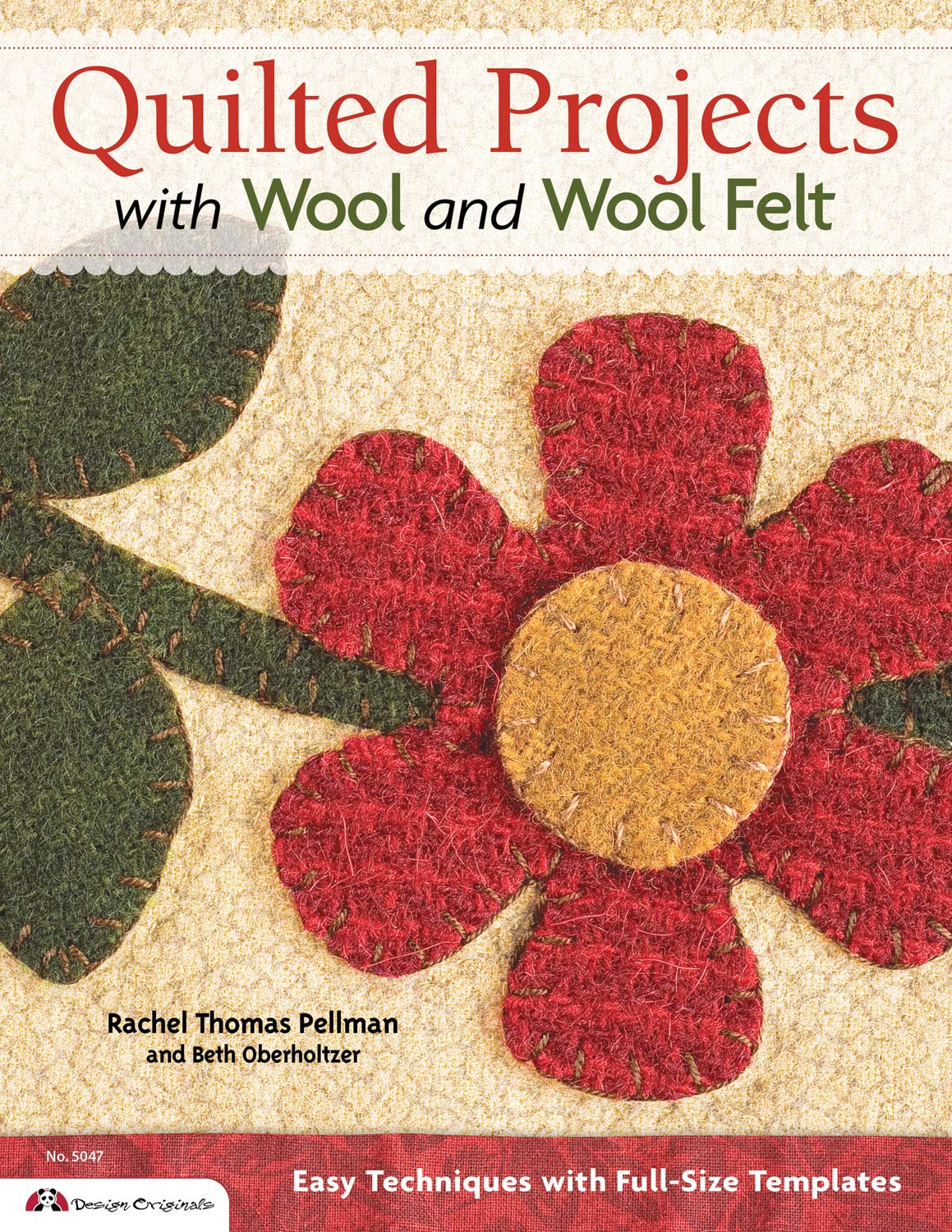 Quilted Projects with Wool and Wool Felt: Easy Techniques with Full-Size Templates (Design Originals)