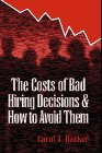 The Costs of Bad Hiring Decisions and How To Avoid Them