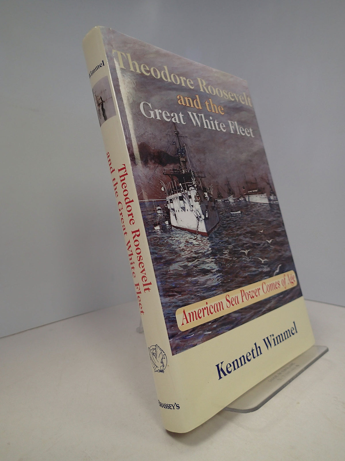Theodore Roosevelt and the Great White Fleet: American Sea Power Comes of Age