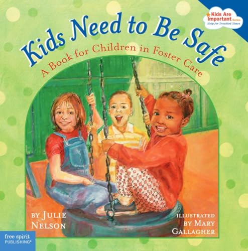 Kids Need to Be Safe: A Book for Children in Foster Care (Kids Are Important) - 4207