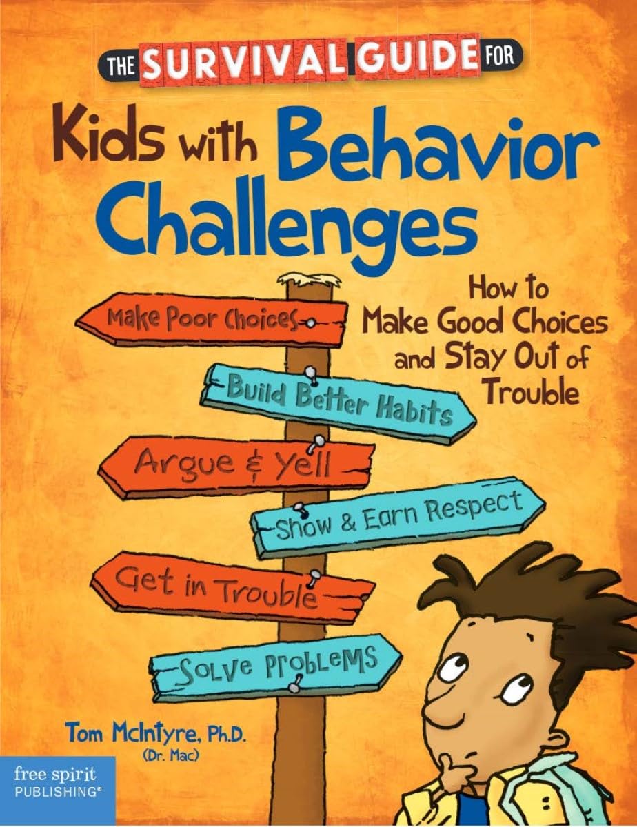 The Survival Guide for Kids With Behavior Challenges: How to Make Good Choices and Stay Out of Trouble (Survival Guides for Kids)