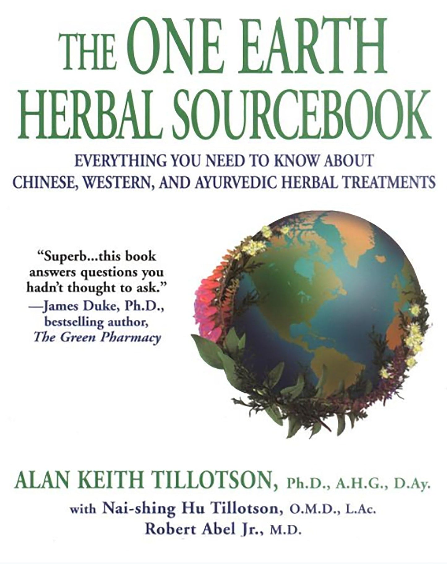 The One Earth Herbal Sourcebook: Everything You Need to Know About Chinese, Western, and Ayurvedic Herbal Treatm ents - 3579