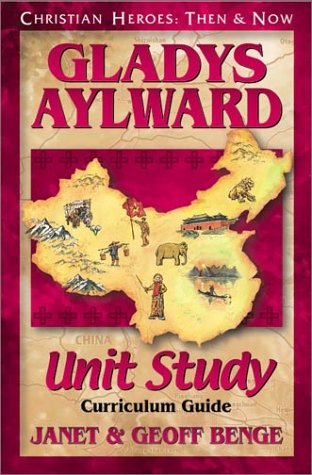 Gladys Aylward: Curriculum Guide (Christian Heroes: Then & Now Unit Study)
