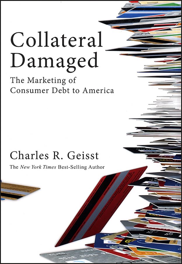 Collateral Damaged: The Marketing of Consumer Debt to America