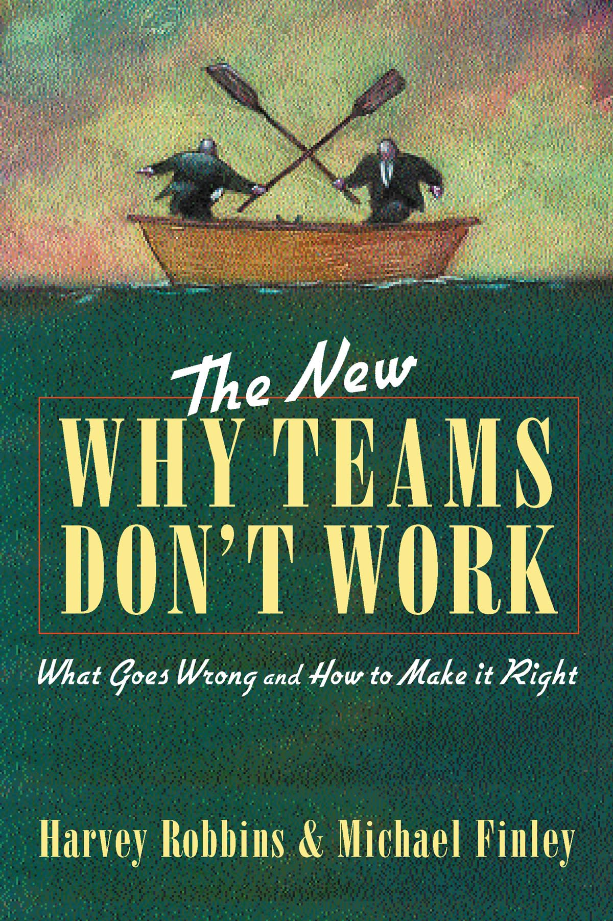 The New Why Teams Don't Work: What Goes Wrong and How to Make It Right - 2026