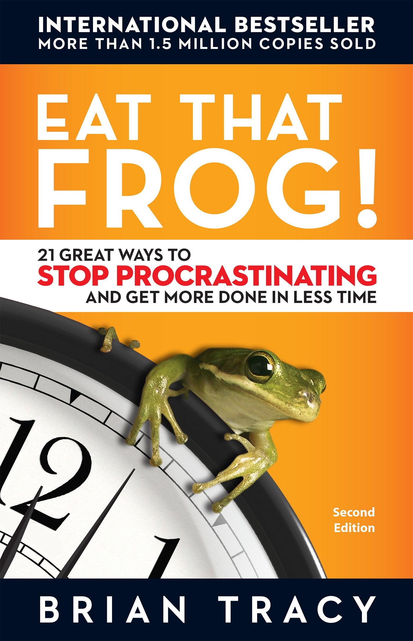 Eat That Frog!: 21 Great Ways to Stop Procrastinating and Get More Done in Less Time - 7617