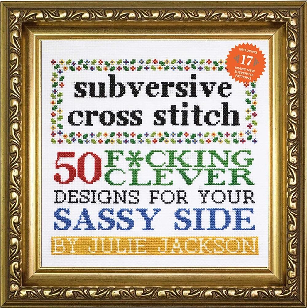 Subversive Cross Stitch: 50 F*cking Clever Designs for Your Sassy Side - 7370