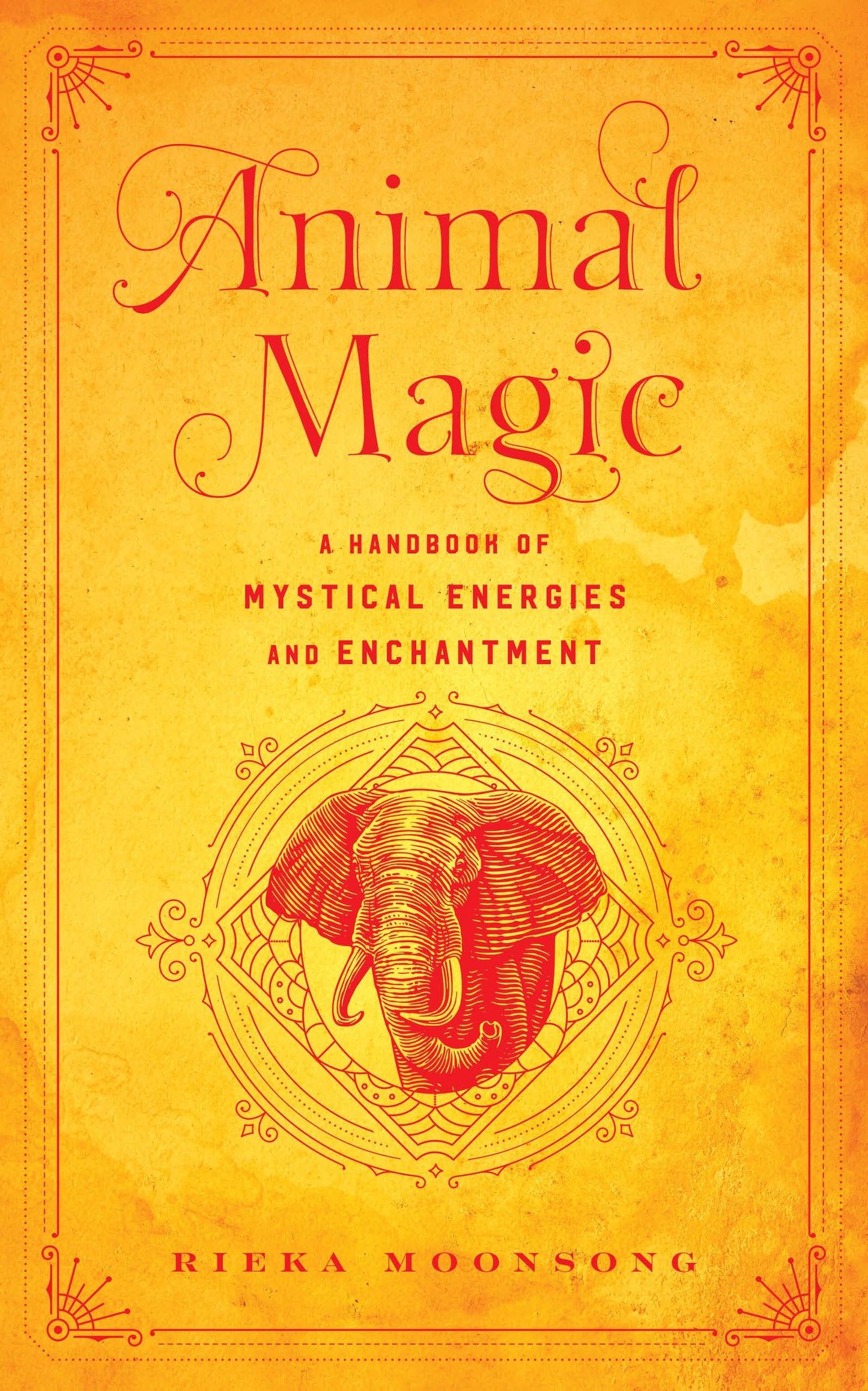 Animal Magic: A Handbook of Mystical Energies and Enchantment (Mystical Handbook, 18)