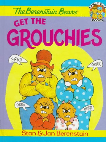 The Berenstain Bears Get the Grouchies (Family Time Books) - 922