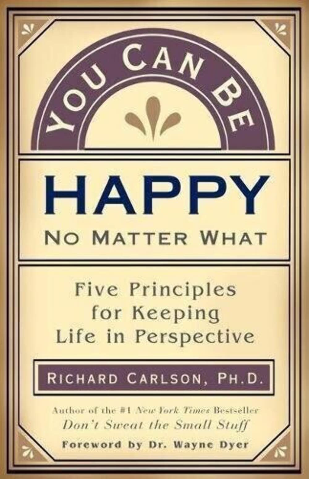 You Can Be Happy No Matter What: Five Principles for Keeping Life in Perspective - 9852